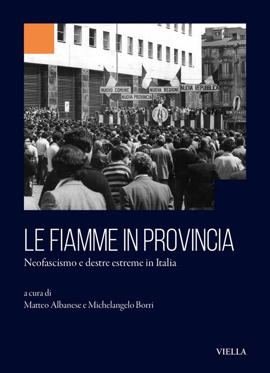 Le fiamme in provincia. Neofascismo e destre estreme in Italia - copertina
