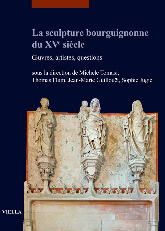 La sculpture bourguignonne du XVe siècle. Œuvres, artistes, questions - copertina
