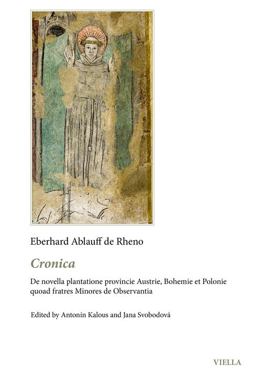 Cronica. De novella plantatione provincie Austrie, Bohemie et Polonie quoad fratres Minores de Observantia - Eberhard Ablauff de Rheno - copertina