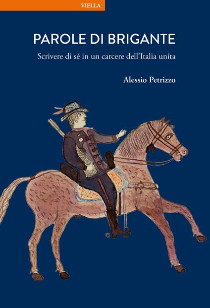 Parole di brigante. Scrivere di sé in un carcere dell’Italia unita - Alessio Petrizzo - copertina