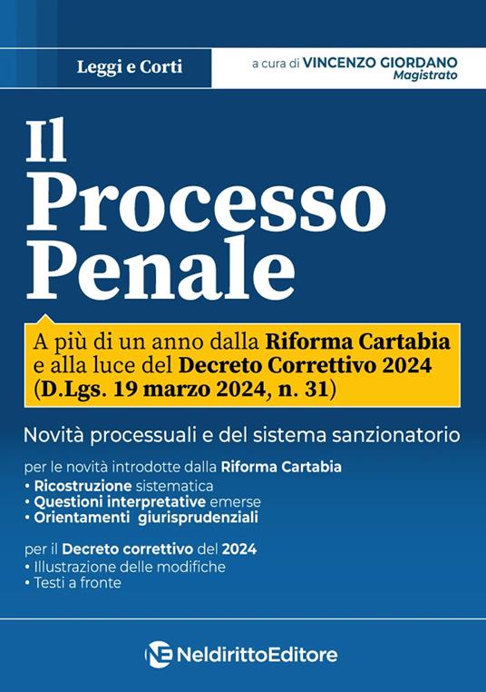 Il processo penale. Profili processuali e sostanziali a più di un anno della riforma Cartabia e alla luce del Decreto Correttivo 2024 - copertina