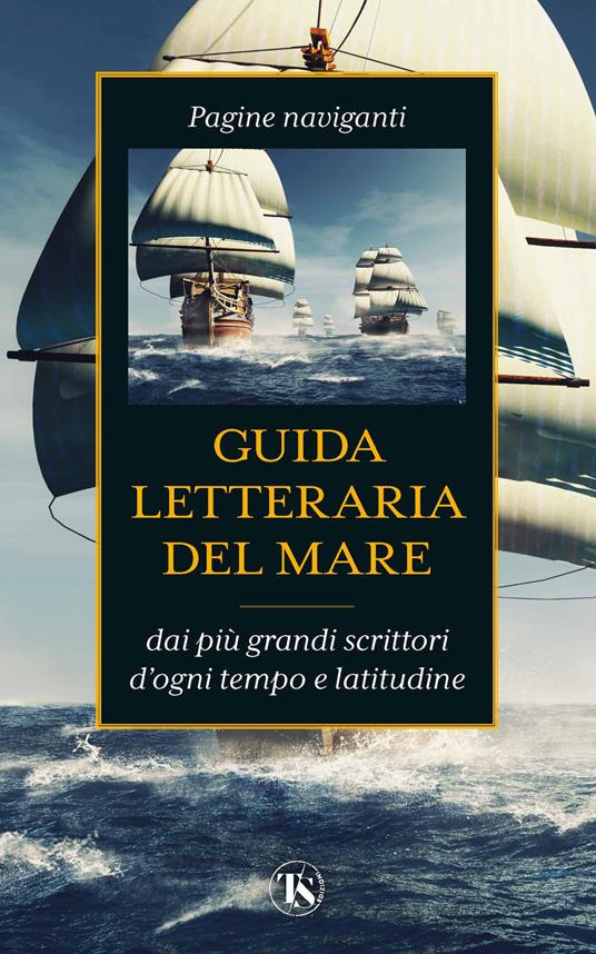 Guida letteraria del mare. Pagine naviganti dai più grandi scrittori d'ogni tempo e latitudine - copertina