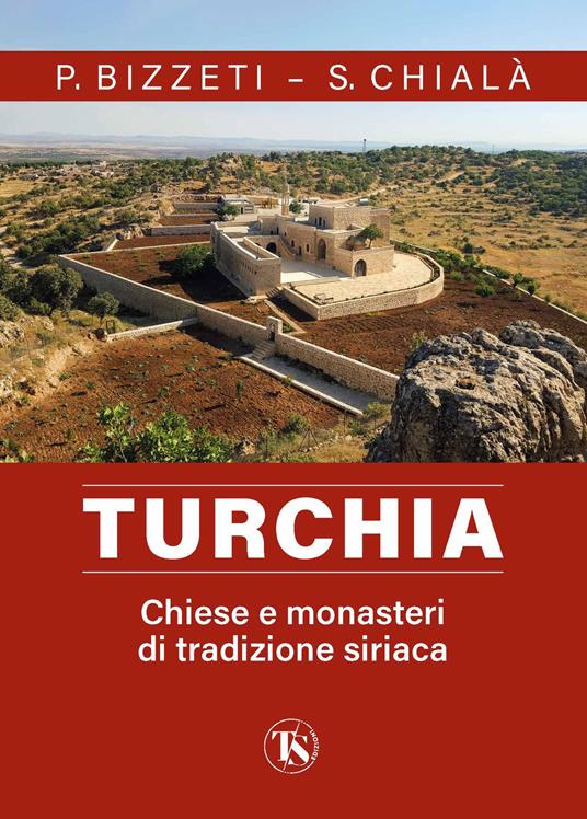 Turchia. Chiese e monasteri di tradizione siriaca - Paolo Bizzeti,Sabino Chialà - copertina