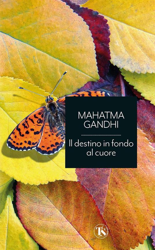 Il destino in fondo al cuore. Ascolta te stesso e trova il tuo sentiero - Mohandas Karamchand Gandhi,Roberta Russo - ebook