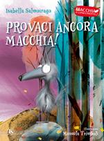 Provaci ancora Macchia! Macchia il lupacchiotto. Ediz. illustrata. Vol. 2