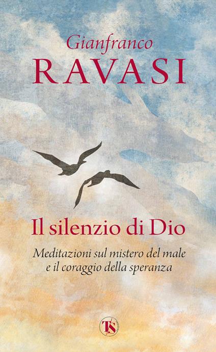 Il silenzio di Dio. Meditazioni sul mistero del male e il coraggio della speranza - Gianfranco Ravasi - copertina
