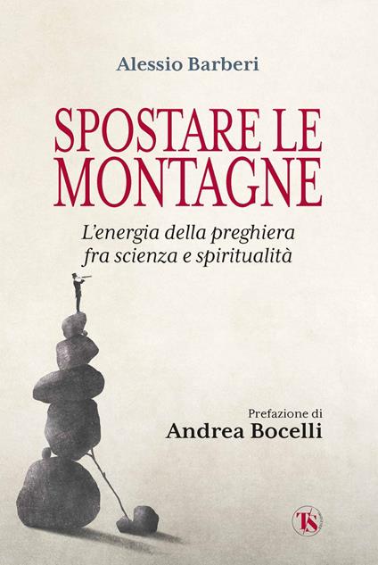 Spostare le montagne. L'energia della preghiera fra scienza e spiritualità - Alessio Barberi - ebook