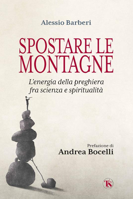 Spostare le montagne. L'energia della preghiera fra scienza e spiritualità - Alessio Barberi - ebook