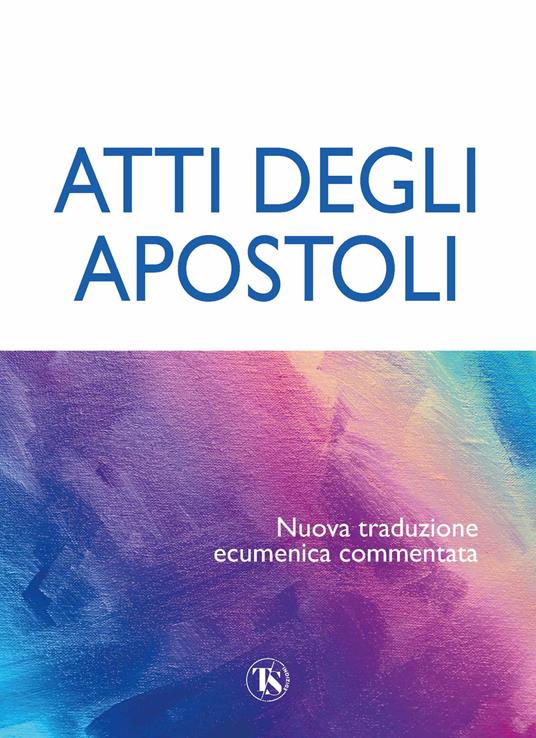 Atti degli Apostoli. Nuova traduzione ecumenica commentata - copertina