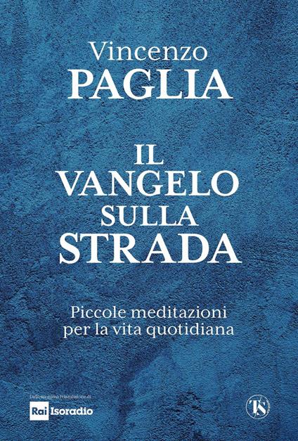 Il Vangelo sulla strada. Piccole meditazioni per la vita quotidiana - Vincenzo Paglia - ebook