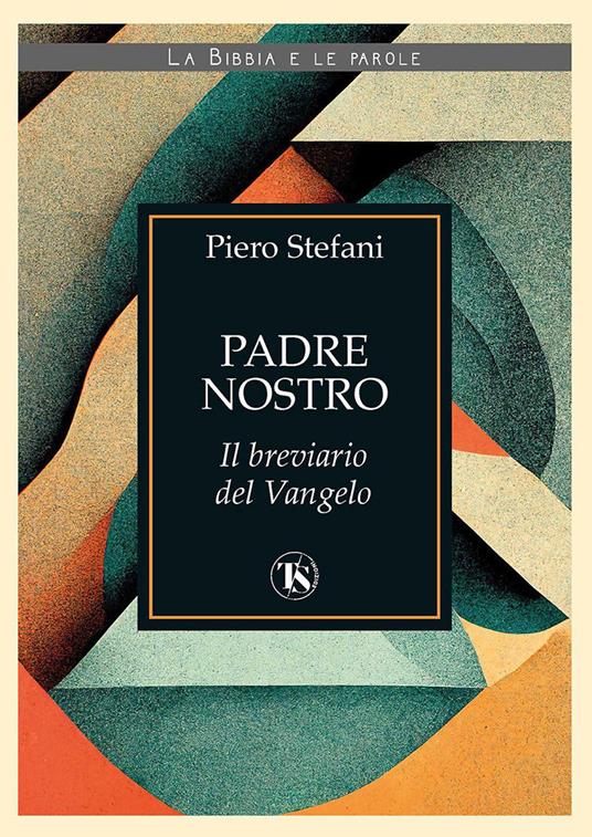 Padre nostro. Il breviario del Vangelo - Piero Stefani - ebook
