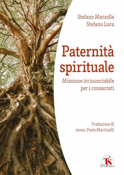 Paternità spirituale. Missione irrinunciabile per i consacrati - Stefano Luca,Stefano Marzolla - copertina