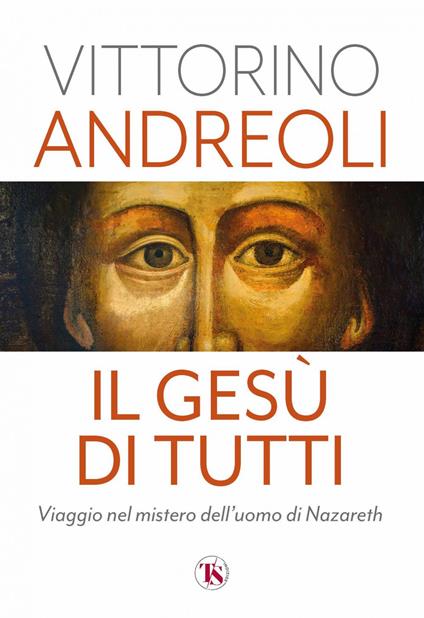 Il Gesù di tutti. Viaggio nel mistero dell'uomo di Nazareth - Vittorino Andreoli - ebook