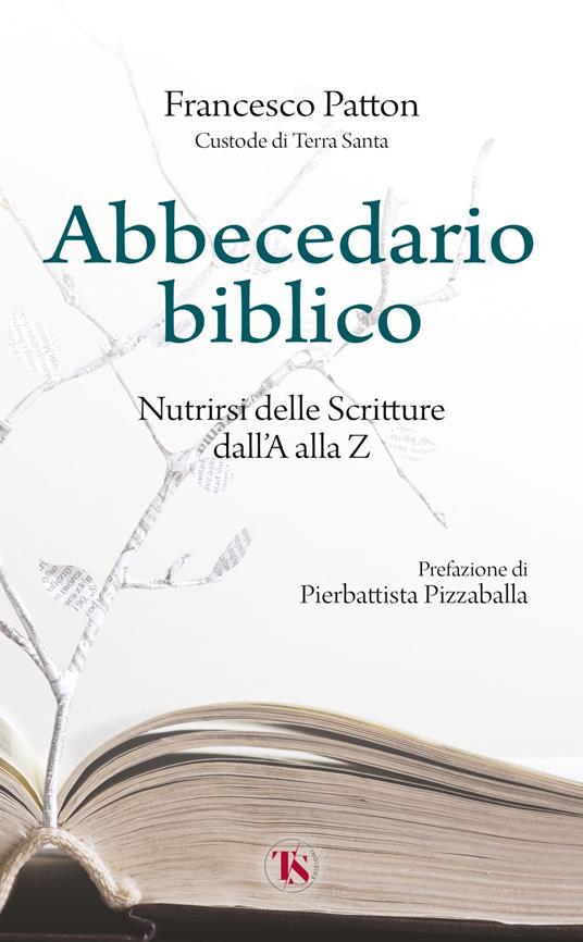 Abbecedario biblico. Nutrirsi delle Scritture dall'A alla Z - Francesco Patton - ebook