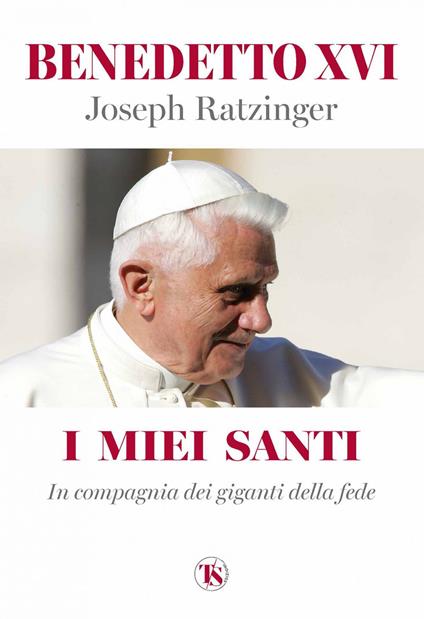 I miei santi. In compagnia dei giganti della fede - Benedetto XVI (Joseph Ratzinger) - ebook