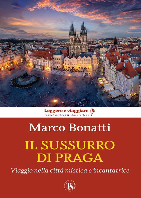 Il sussurro di Praga. Viaggio nella città mistica e incantatrice - Marco Bonatti - copertina