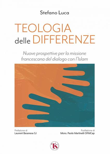 Teologia delle differenze. Nuove prospettive per la missione francescana del dialogo con l'Islam - Stefano Luca - ebook