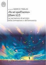 «Tu sei quell'uomo» (2Sam 12,7). La narrazione al servizio della formazione e dell'annuncio