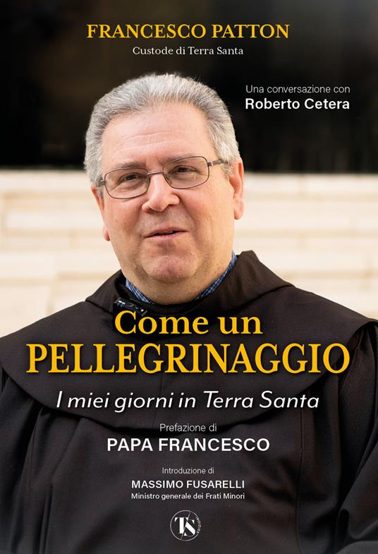 Come un pellegrinaggio. I miei giorni in Terra Santa - Francesco Patton - copertina