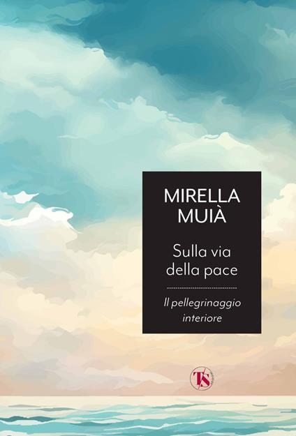 Sulla via della pace. Il pellegrinaggio interiore - Mirella Muià - ebook