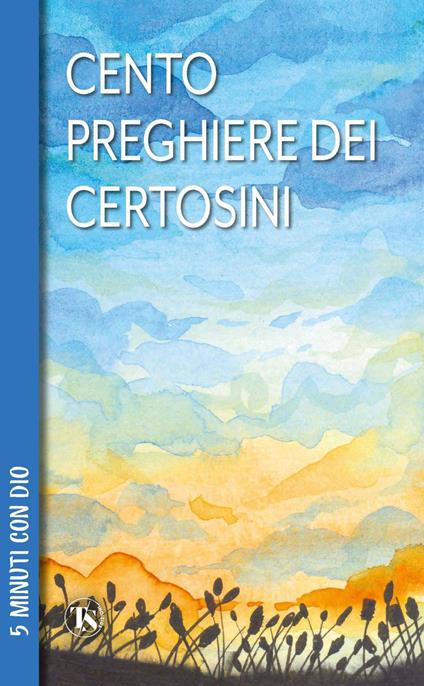 100 preghiere dei certosini - Anna Maria Foli - ebook
