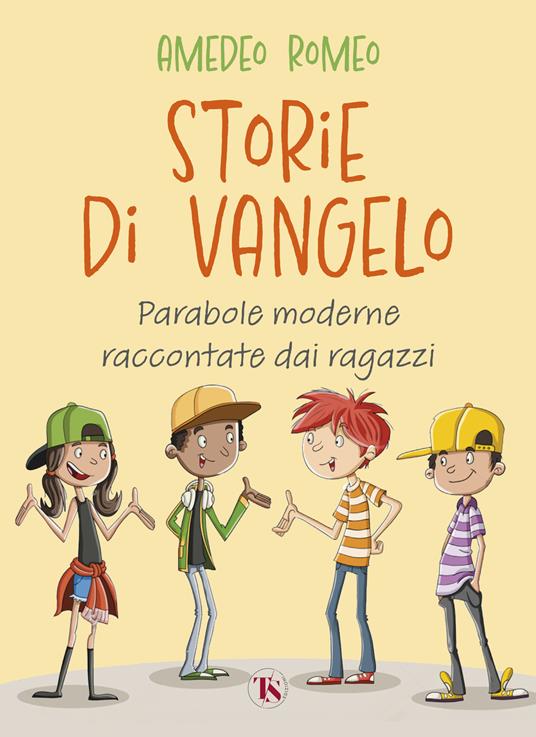 Storie di Vangelo. Parabole moderne raccontate dai ragazzi - Amedeo Romeo - copertina
