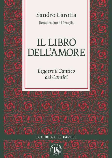 Il libro dell’amore. Leggere il Cantico dei Cantici - Sandro Carotta - copertina
