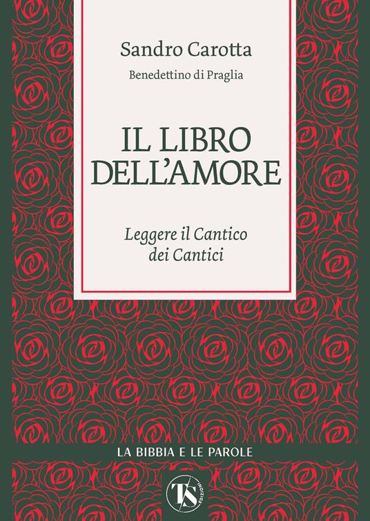 Il libro dell’amore. Leggere il Cantico dei Cantici - Sandro Carotta - copertina