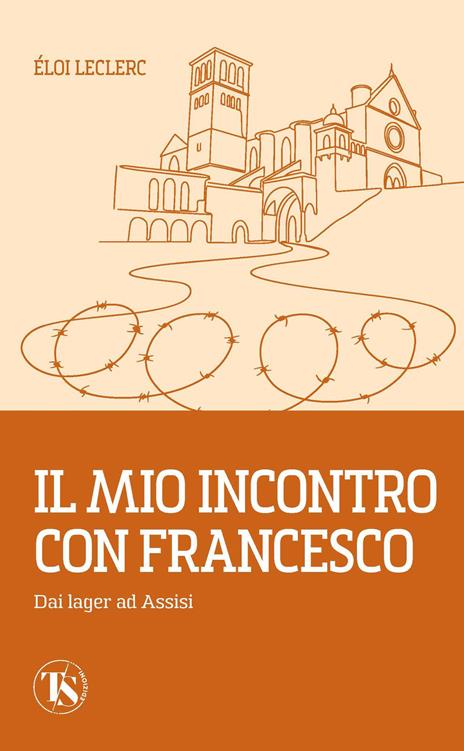 Il mio incontro con Francesco. Dai lager ad Assisi - Éloi Leclerc - copertina