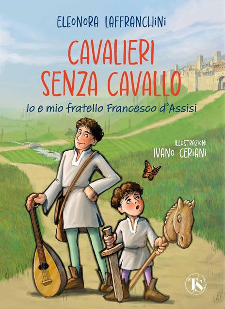Cavalieri senza cavallo. Io e mio fratello Francesco d'Assisi - Eleonora Laffranchini - copertina