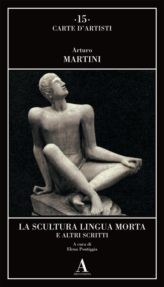 La scultura lingua morta e altri scritti - Arturo Martini - copertina