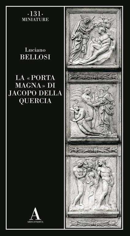 La «Porta magna» di Jacopo della Quercia - Luciano Bellosi - copertina
