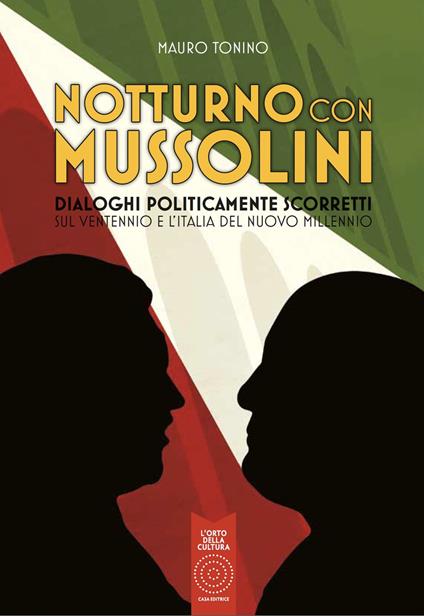 Notturno con Mussolini. Dialoghi politicamente scorretti sul ventennio e l'Italia del nuovo millennio - Mauro Tonino - copertina