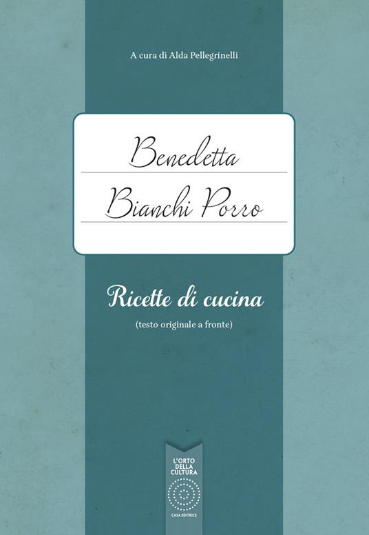 Benedetta Bianchi Porro. Ricette di cucina (testo originale a fronte) - copertina
