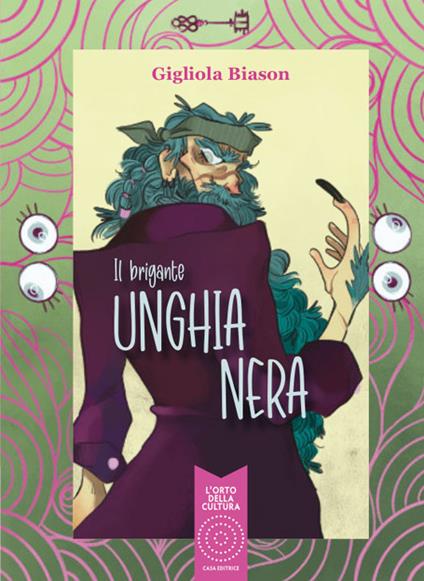 Il brigante unghianera. Ediz. illustrata - Gigliola Biason - copertina