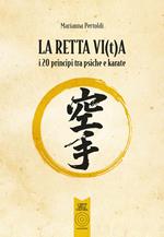 La retta vi(t)a. I 20 principi tra psiche e karate
