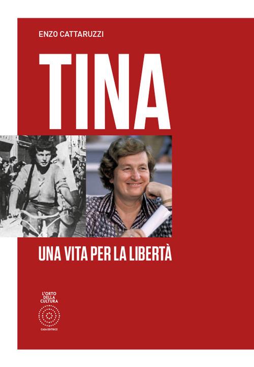 Tina. Una vita per la libertà - Enzo Cattaruzzi - copertina