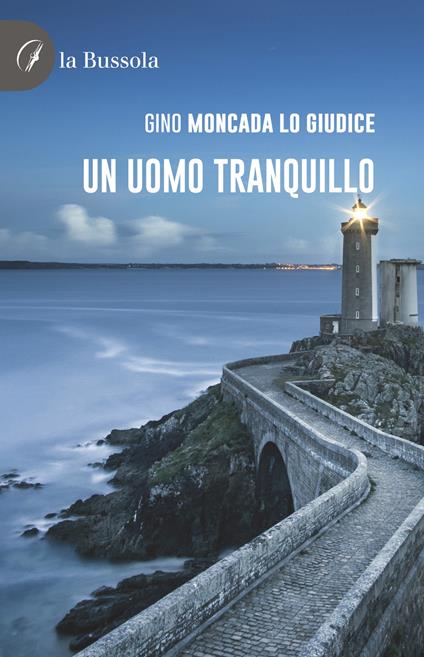 Un uomo tranquillo - Gino Moncada Lo Giudice - copertina
