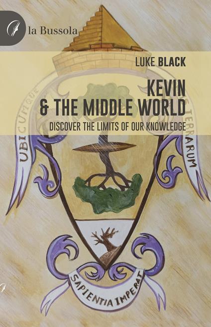 Kevin & the middle world. Discover the limits of our knowledge - Luke Black - copertina