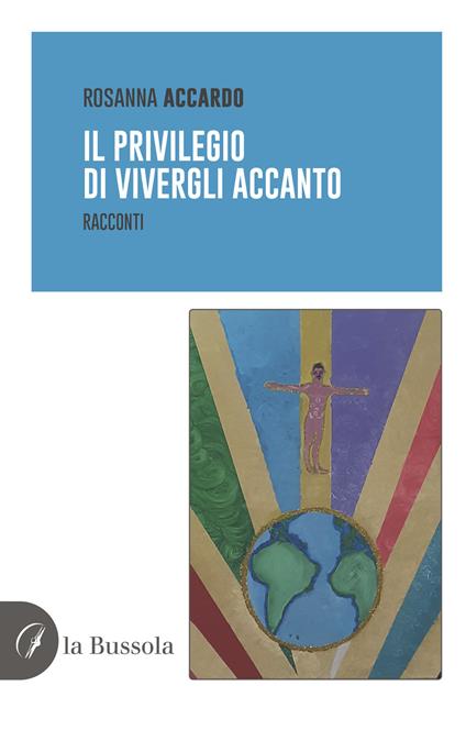 Il privilegio di vivergli accanto - Rosanna Accardo - copertina