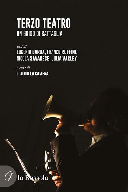 Terzo teatro. Un grido di battaglia - Eugenio Barba,Franco Ruffini,Nicola Savarese,Julia Varley - ebook