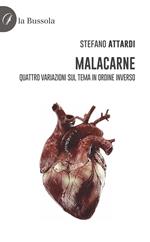 Malacarne. Quattro variazioni sul tema in ordine inverso