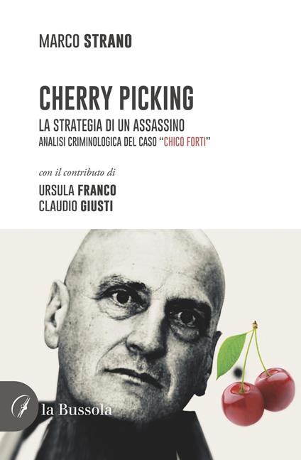 Cherry Picking. La strategia di un assassino. Analisi criminologica del caso “Chico Forti” - Marco Strano - copertina