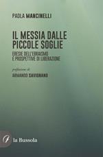 Il Messia dalle piccole soglie. Eresie dell'ebraismo e prospettive di liberazione