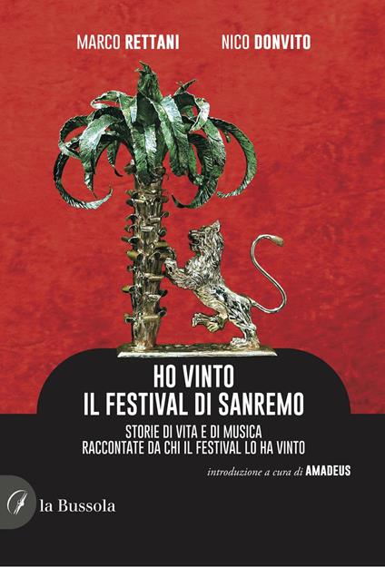 Ho vinto il Festival di Sanremo. Storie di vita e di musica raccontate da chi il Festival lo ha vinto - Marco Rettani,Nico Donvito - copertina