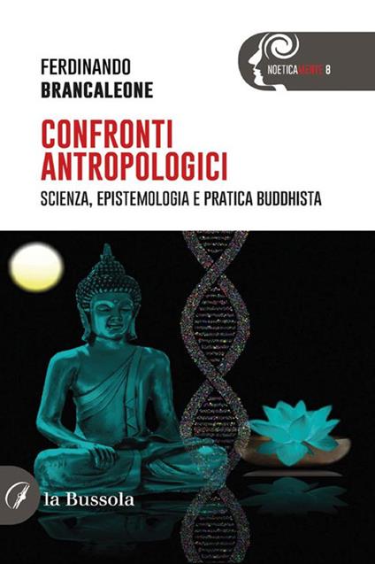 Confronti antropologici. Scienza, epistemologia e pratica buddhista - Ferdinando Brancaleone - ebook