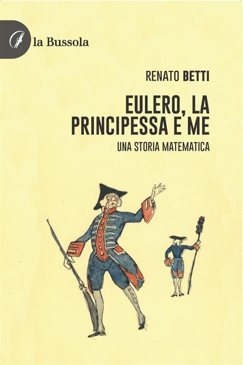 Eulero, la principessa e me. Una storia matematica - Renato Betti - ebook