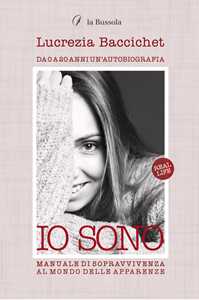 Io sono. Manuale di sopravvivenza al mondo delle apparenze