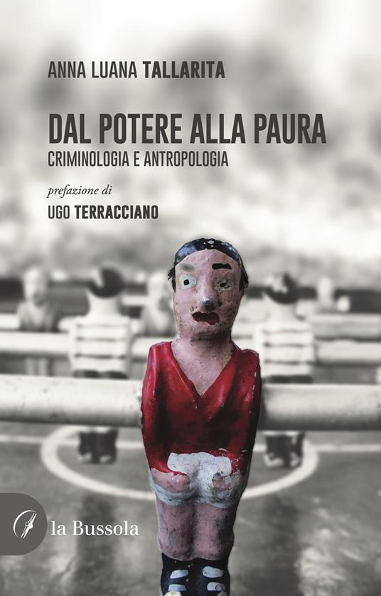 Dal potere alla paura. Criminologia e antropologia - Anna Luana Tallarita - copertina