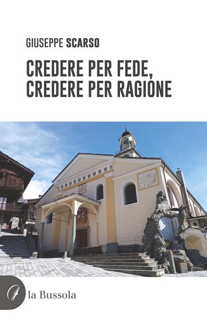 Credere per fede, credere per ragione - Giuseppe Scarso - copertina